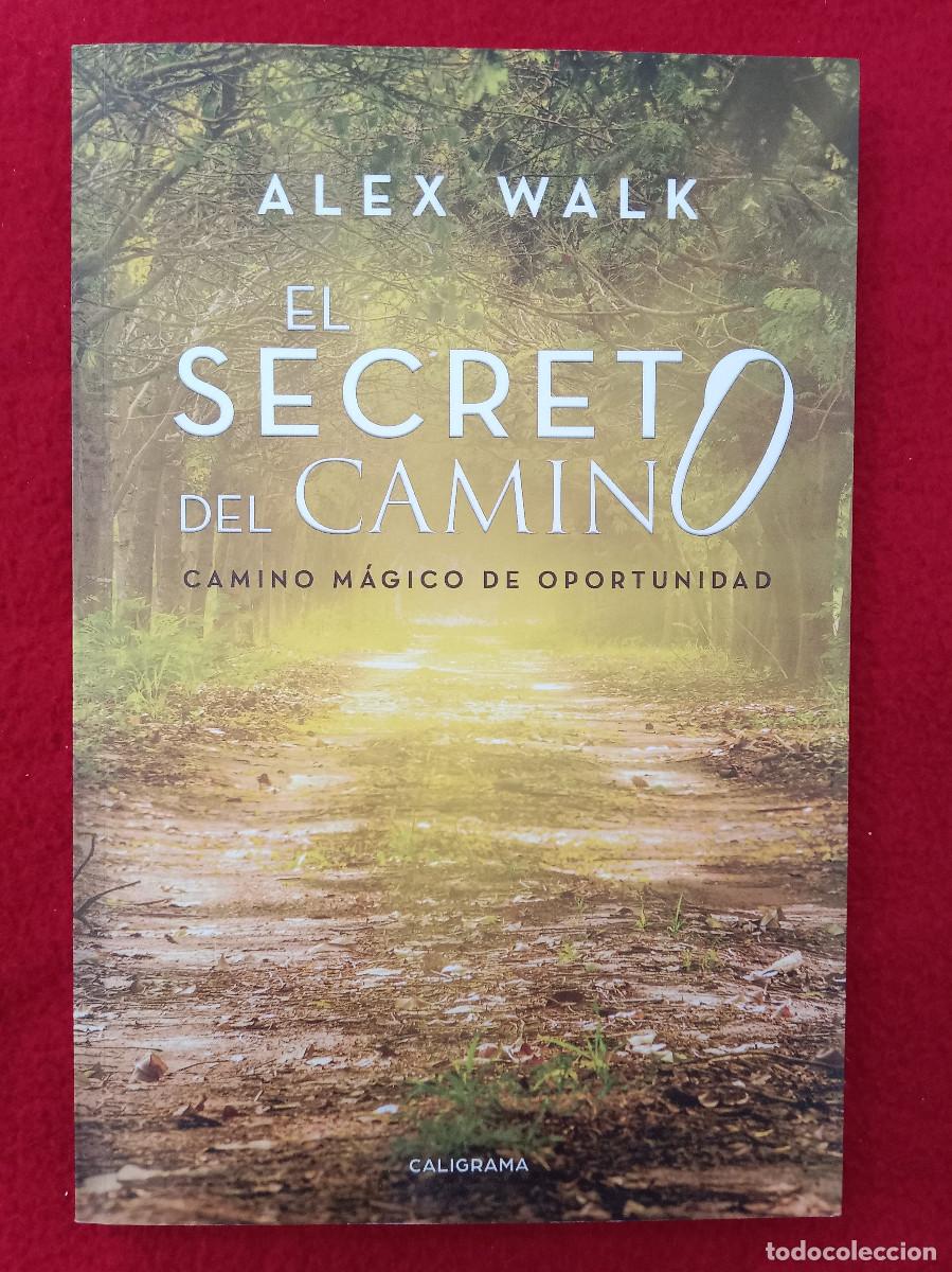 books: El Secreto del Camino, Camino M&aacute;gico de Oportunidad - Alex Walk - Edit. CALIGRAMA. 2019 (Autoayuda)