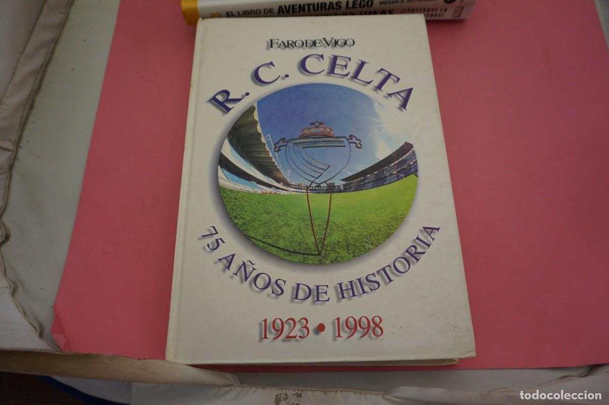 Libros: 11A/ R.C. CELTA - 75 A&Ntilde;OS DE HISTORIA - FARO DE VIGO - 1923 - 1998