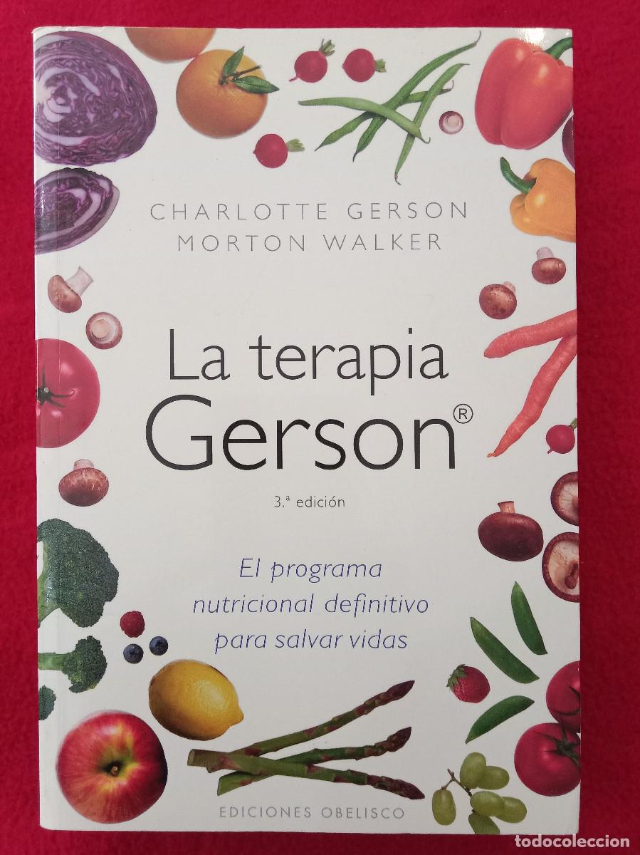 books: La Terapia Gerson - Charlotte Gerson / Morton Walker - Edit. Ediciones Obelisco. 2011 (Autoayuda)