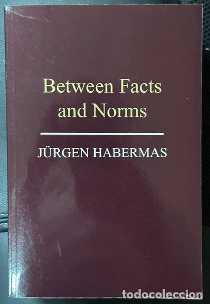 Livres: BETWEEN FACTS AND NORMS. Contributions to a Discourse Theory of Law and Democracy - HABERMAS, J&uuml;rgen