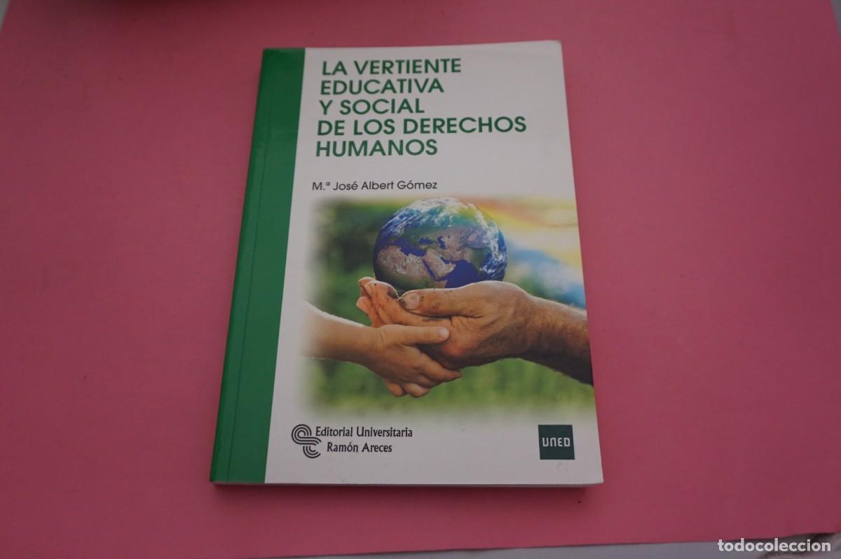 Libri di seconda mano: 11A/ LA VERTIENTE EDUCATIVA Y SOCIAL DE LOS DERECHOS HUMANOS - M&ordf; JOSE ALBERT GOMEZ - UNED