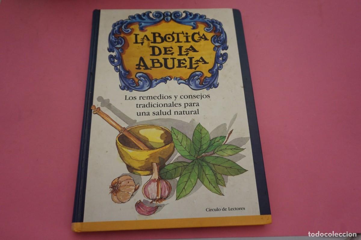 Libros: 11A/ LA BOTICA DE LA ABUELA - LOS REMEDIOS Y CONSEJOS TRADICIONALES PARA UNA SALUD NATURAL