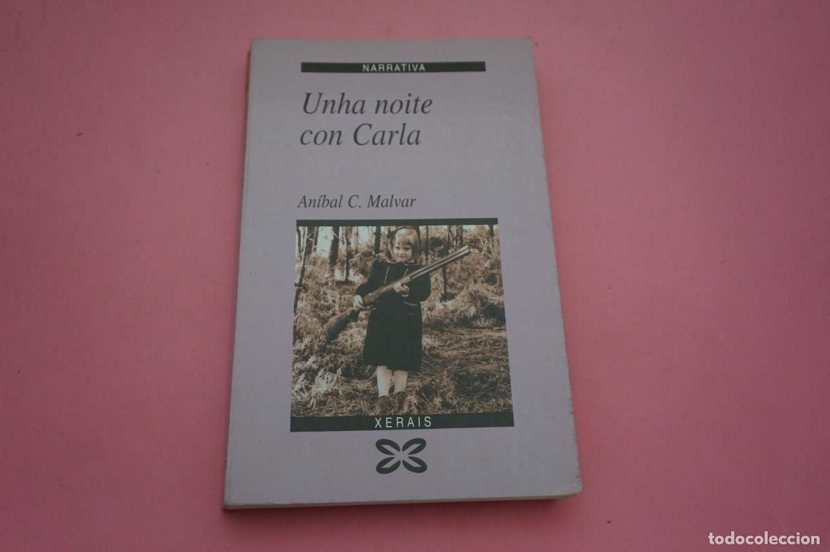 Livres: 24A/ UNHA NOITE CON CARLA - ANIBAL C. MALVAR / EDICIONS XERAIS DE GALICIA