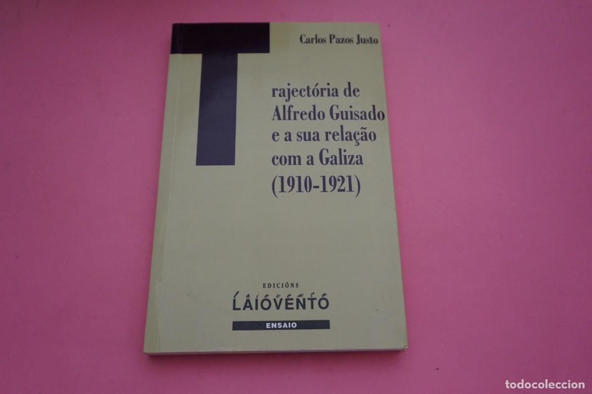 Livres: 24A/ TRAJECTORIA DE ALFREDO GUISADO E A SUA RELA&Ccedil;AO COM A GALIZA (1910-1921) - CARLOS PAZOS JUSTO