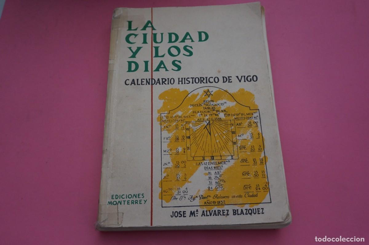 Libros: 24A/ LA CIUDAD Y LOS DIAS - CALENDARIO HISTORICO DE VIGO / EDICIONES MONTERREY