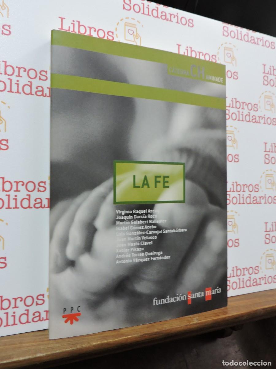 B&uuml;cher: La Fe. C&aacute;tedra Chaminade. Fundaci&oacute;n Santa Mar&iacute;a. Ed. PPC. Madrid, 2005