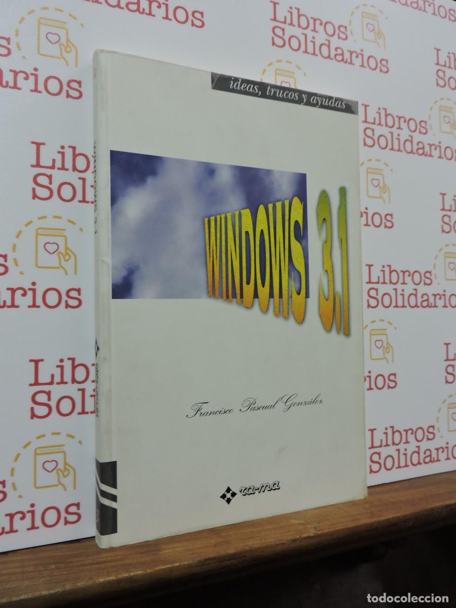B&uuml;cher: Windows 3.1. PASCUAL GONZ&Aacute;LEZ, Francisco. Ed. Ra-ma. Madrid, 1993