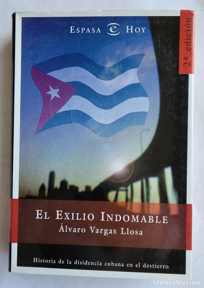 Livros em segunda m&atilde;o: EL EXILIO INDOMABLE. HISTORIA DE LA DISIDENCIA CUBANA EN EL DESTIERRO - &Aacute;lvaro Vargas Llosa