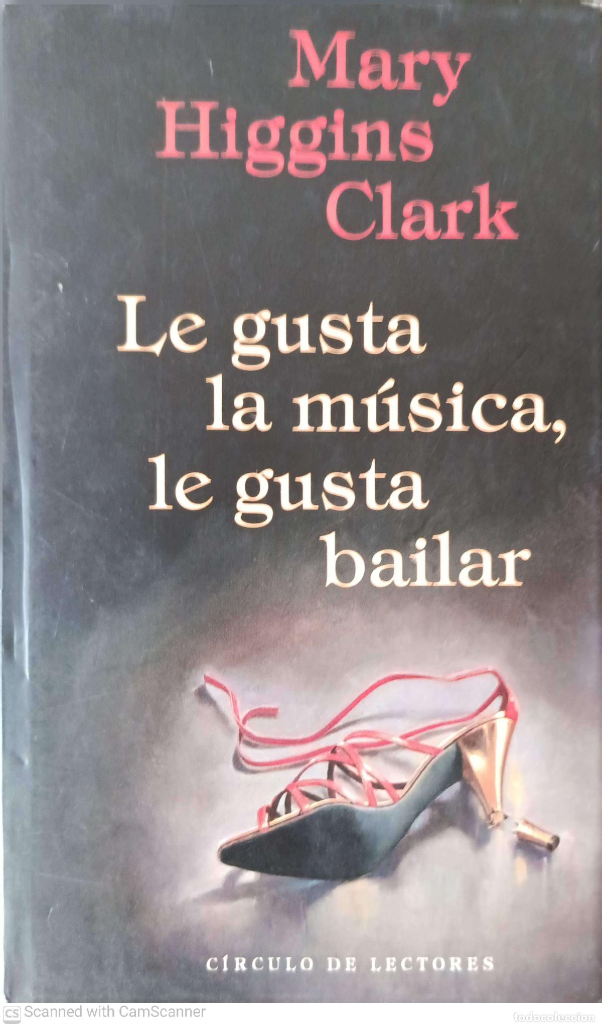 Libros: Le gusta la m&uacute;sica, le gusta bailar - Mary Higgins Clark