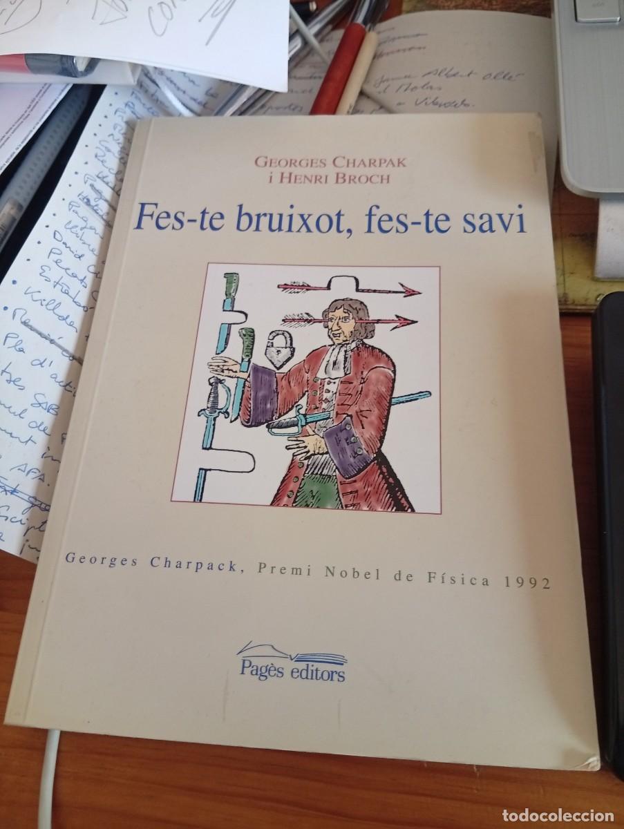 Libros: FES-TE BRUIXOT, FES-TE SAVI. Georges Charpack i Henri Broch. Pag&egrave;s editors. 2004