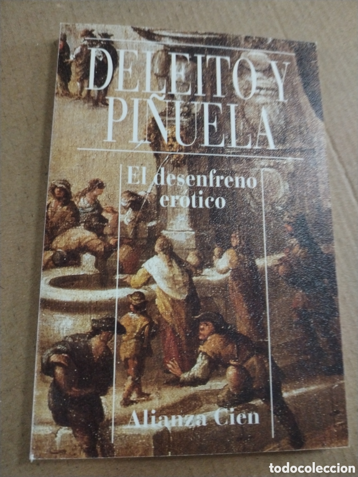 Livres: Deleito y Pi&ntilde;uela. El desenfreno er&oacute;tico. Alianza Cien.