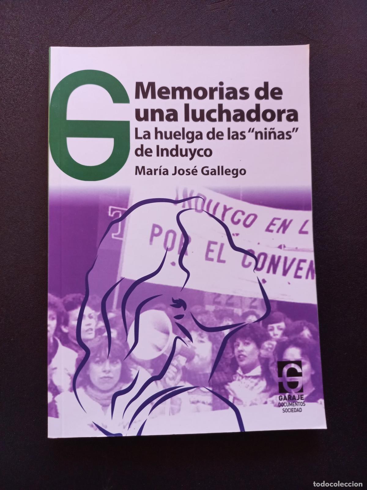 Libros: Mar&iacute;a Jos&eacute; Gallego - Memorias de una luchadora. La huelga de las &rdquo;ni&ntilde;as&rdquo; de Induyco