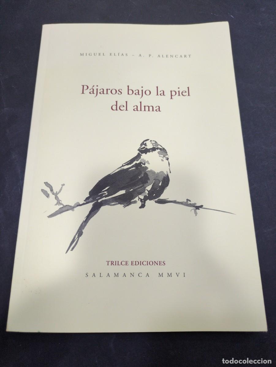 Libros: P&aacute;jaros bajo la piel del alma.- P&eacute;rez Alencart, Alfredo