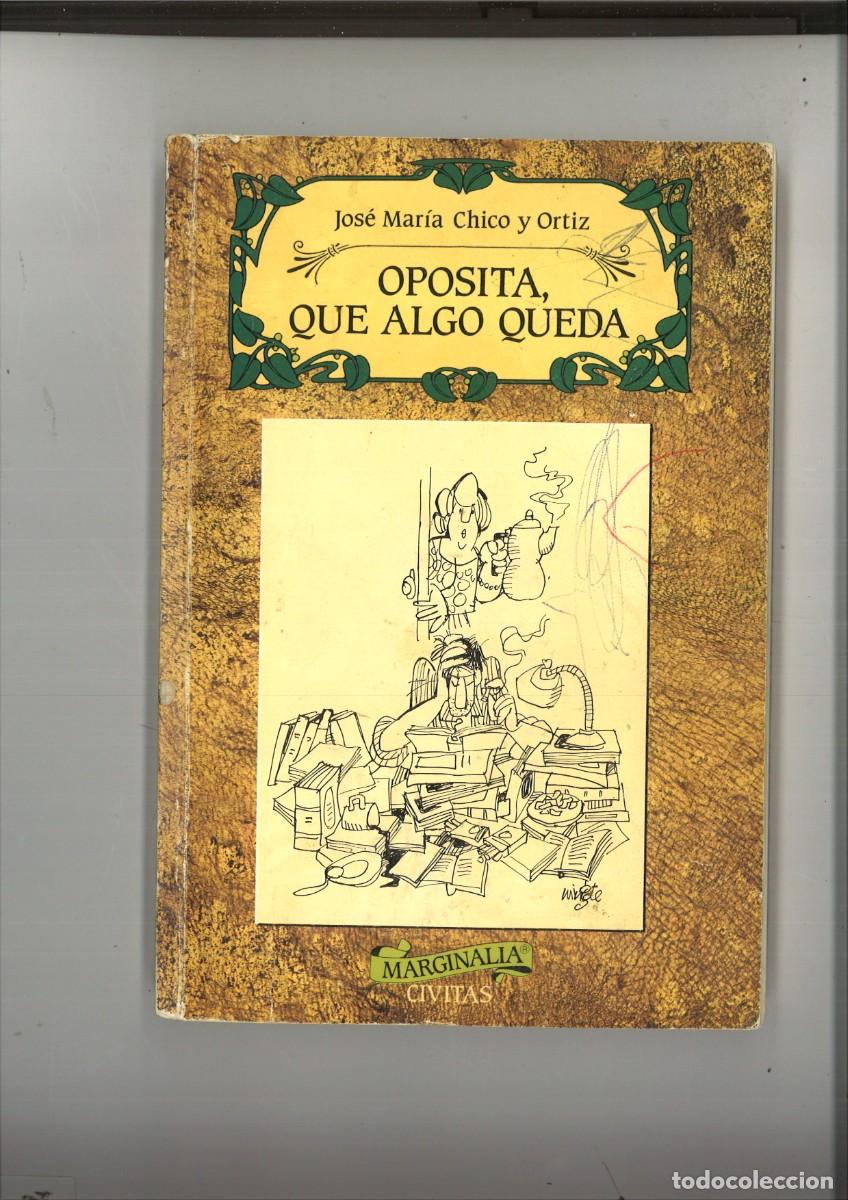 Libros: OPOSITA QUE ALGO QUEDA. Jos&eacute; Mar&iacute;a Chico y Ortiz