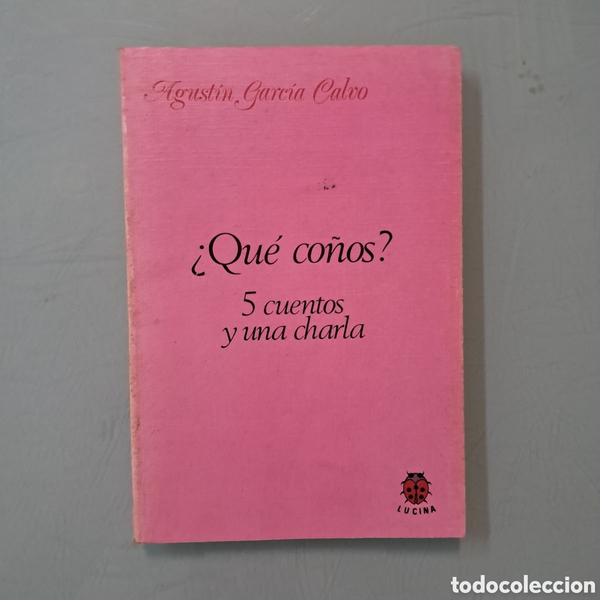 B&uuml;cher: Agust&iacute;n Garc&iacute;a Calvo, Que co&ntilde;os, Lucina