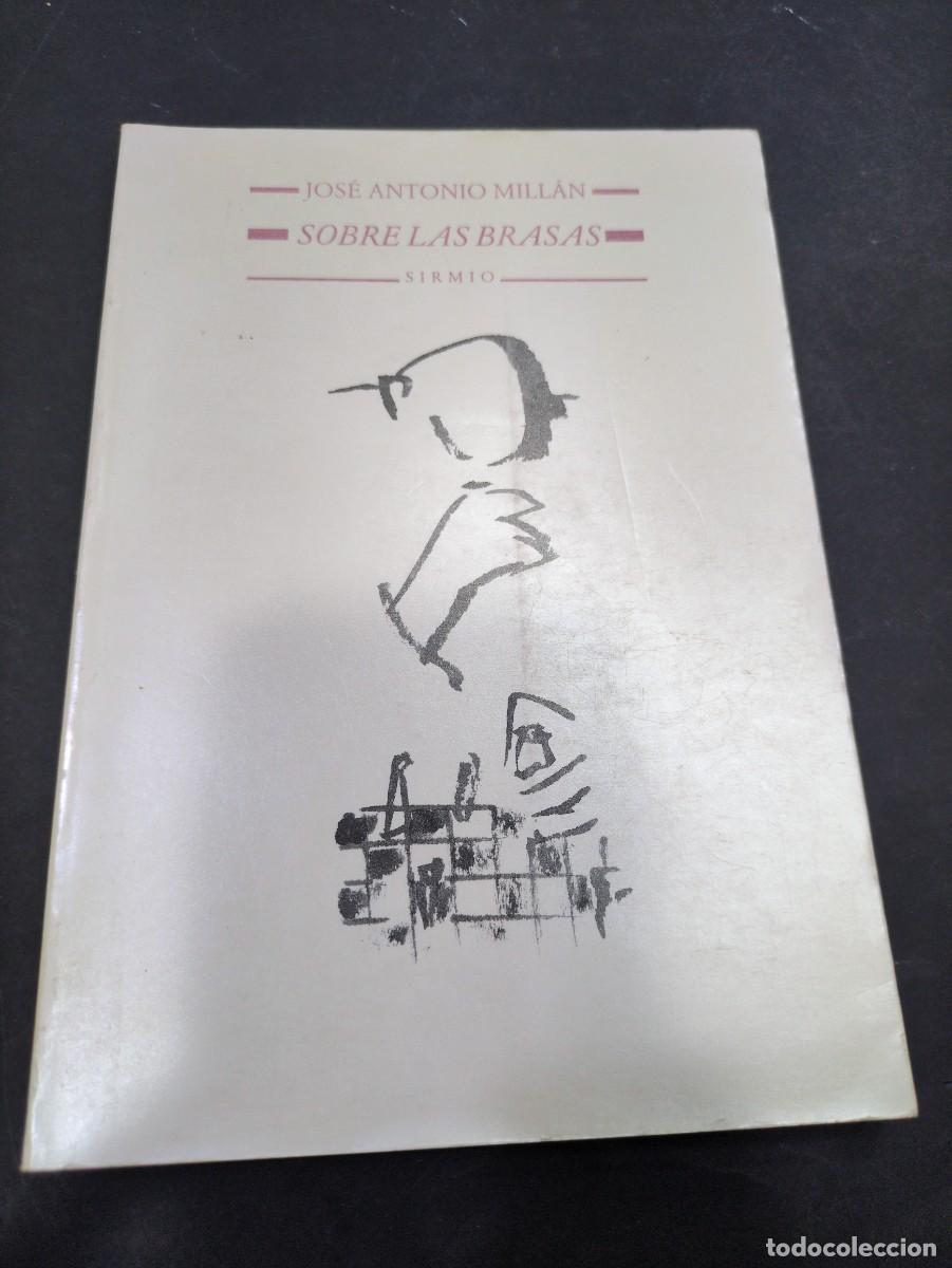 Livres: Sobre las brasas Jos&eacute; Antonio Mill&aacute;n Sirmio (1988) 1&ordm; edici&oacute;n