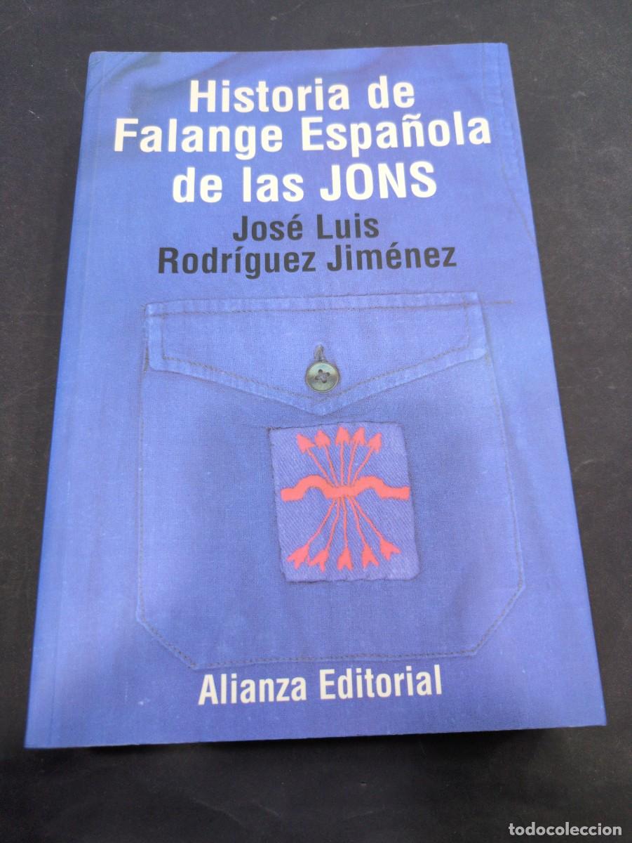 Libros: HISTORIA DE LA FALANGE ESPA&Ntilde;OLA DE LAS JONS / JOS&Eacute; LUIS RODR&Iacute;GUEZ JIM&Eacute;NEZ / 2000. ALIANZA