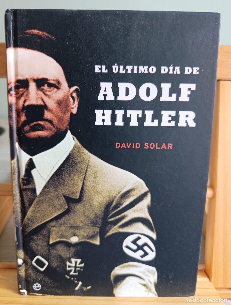 Libros: El &uacute;ltimo d&iacute;a de Adolf Hitler, de David Solar. Esfera de los libros. tapa dura
