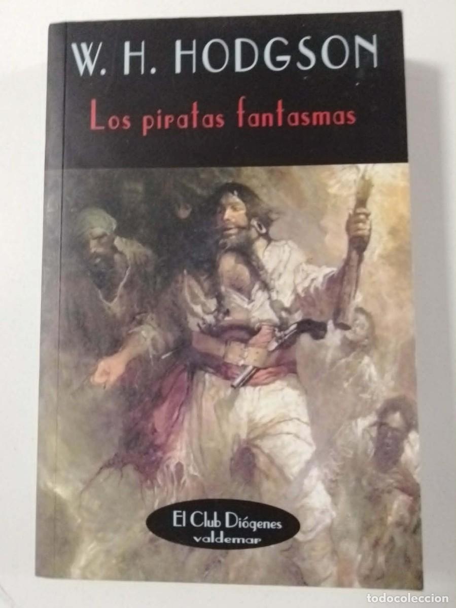 Libros: Los piratas fantasmas. W H Hodgson. El club Di&oacute;genes. Ed Valdemar. ISBN 8477022860