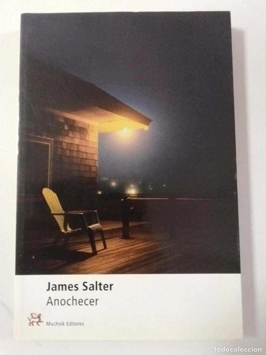 Libros: Anochecer. James Salter. Muchnik editores, primera edici&oacute;n. ISBN 8476695365