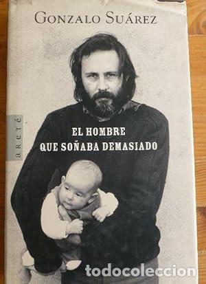 Libros: El hombre que so&ntilde;aba demasiado - Su&aacute;rez, Gonzalo