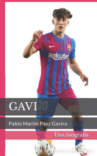Libros: Gavi - Pablo Mart&iacute;n P&aacute;ez Gavira: Una biograf&iacute;a- 9798367116748