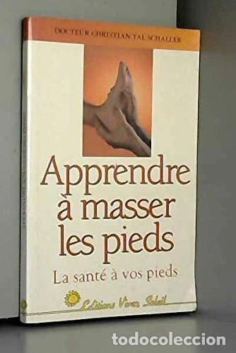 books: Apprendre &agrave; masser les pieds: la sant&eacute; &agrave; vos pieds- 9782880581565