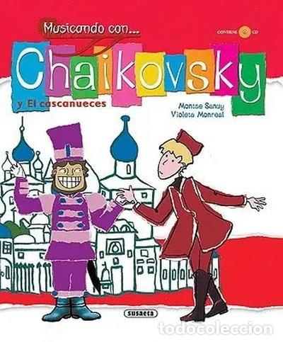 Libros: Musicando con... Chaikovsky: Y el Cascanueces- 9788430545810