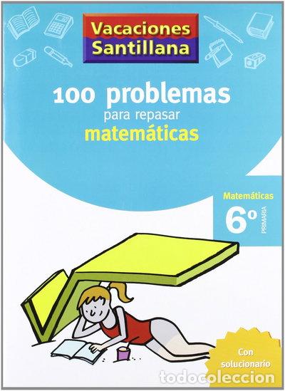 Libros: Vacaciones Santillana 100 problemas para repasar matem&aacute;ticas- 9788429408423