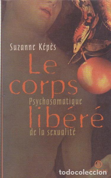 B&uuml;cher: Le corps lib&eacute;r&eacute;: Psychosomatique de la sexualit&eacute;- 9782841468843
