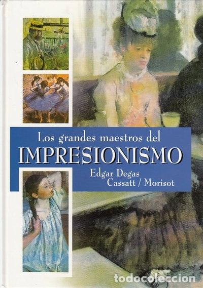 B&uuml;cher: Los grandes maestros del Impresionismo- 9788440704672