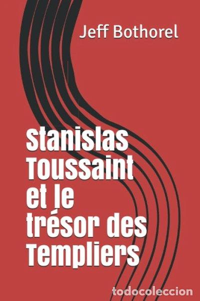Livres: Stanislas Toussaint et le tr&eacute;sor des Templiers- 9782956755623