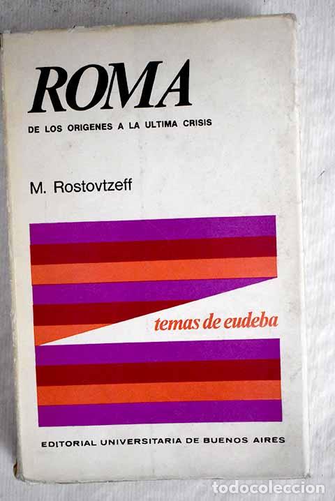 Libros: Roma: de los or&iacute;genes a la &uacute;ltima crisis.- Rostovtzeff, M.