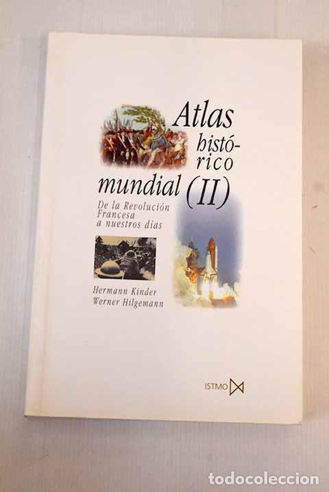 Libros: Atlas hist&oacute;rico mundial, Tomo II. De la Revoluci&oacute;n Francesa a nuestros d&iacute;as.- Kinder, Hermann