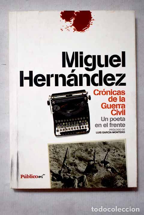 Libros: Cr&oacute;nicas de la Guerra Civil: un poeta en el frente.- Hern&aacute;ndez, Miguel