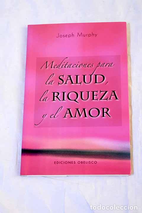 Libros: Meditaciones para la salud, la riqueza y el amor.- Murphy, Joseph