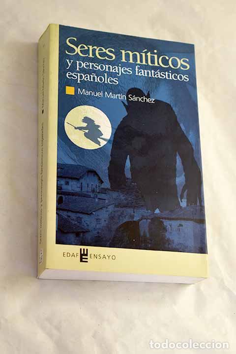 Libros: Seres m&iacute;ticos y personajes fant&aacute;sticos espa&ntilde;oles.- Mart&iacute;n S&aacute;nchez, Manuel