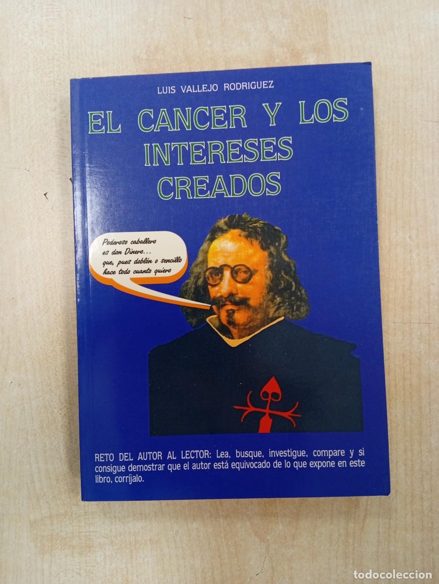 Libros: EL C&Aacute;NCER Y LOS INTERESES CREADOS / LUIS VALLEJO RODR&Iacute;GUEZ