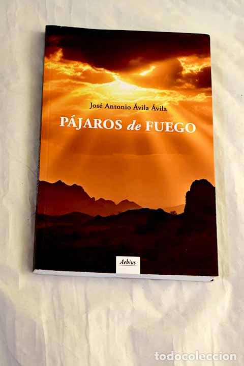 books: P&aacute;jaros de fuego: &Aacute;vila &Aacute;vila, Jos&eacute; Antonio.- &Aacute;vila &Aacute;vila, Jos&eacute; Antonio