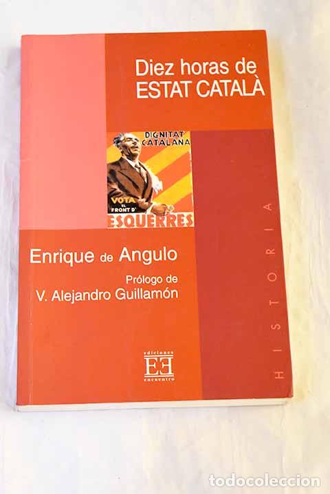 books: Diez horas de Estat Catala.- Angulo, Enrique de