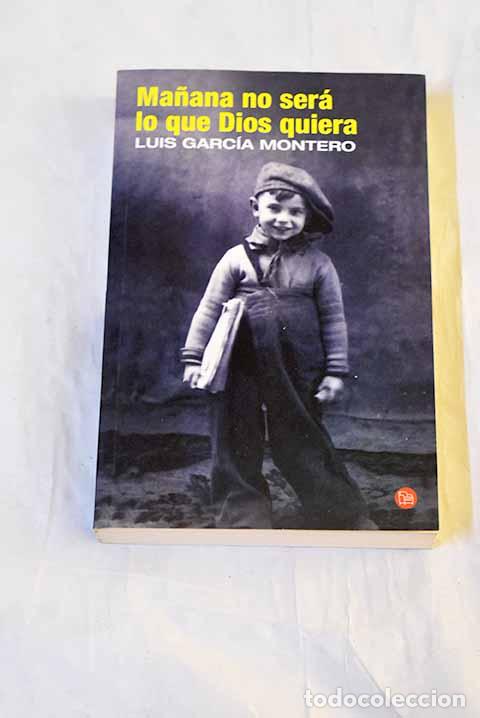 books: Ma&ntilde;ana no ser&aacute; lo que Dios quiera.- Garc&iacute;a Montero, Luis