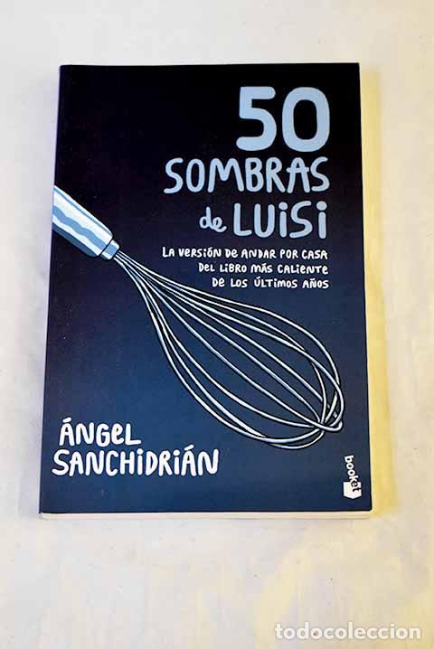 books: 50 sombras de Luisi: Sanchidri&aacute;n, &Aacute;ngel.- Sanchidri&aacute;n, &Aacute;ngel