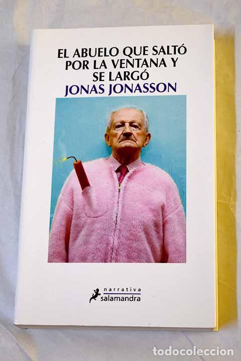 books: El abuelo que salt&oacute; por la ventana y se larg&oacute;.- Jonasson, Jonas