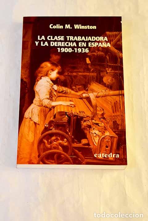 books: La clase trabajadora y la derecha en Espa&ntilde;a : 1900-1936.- Winston, Colin M.