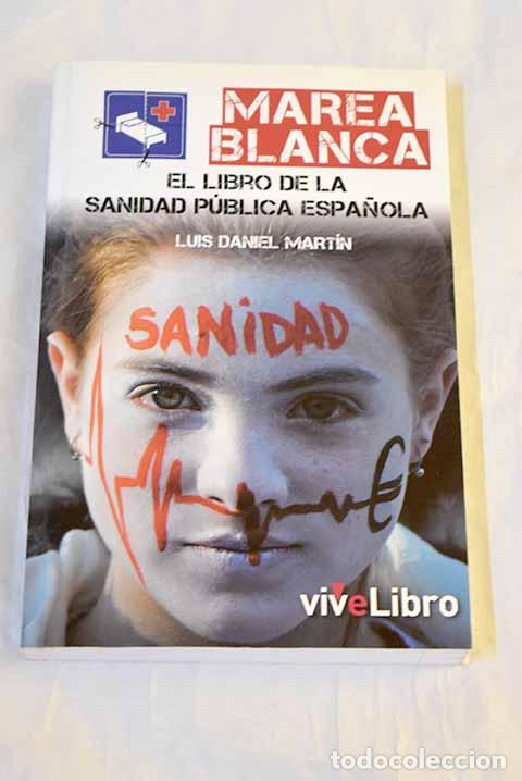 books: Marea blanca : el libro de la sanidad p&uacute;blica espa&ntilde;ola.- Mart&iacute;n Fragua, Luis Daniel