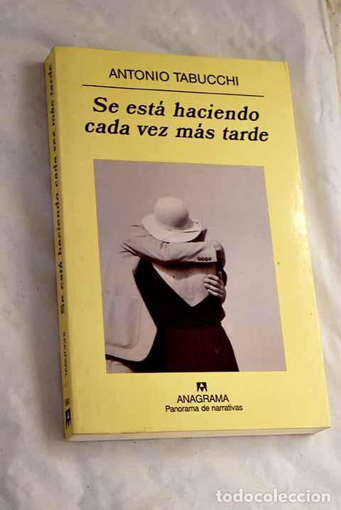 books: Se est&aacute; haciendo cada vez m&aacute;s tarde: novela en forma de cartas.- Tabucchi, Antonio