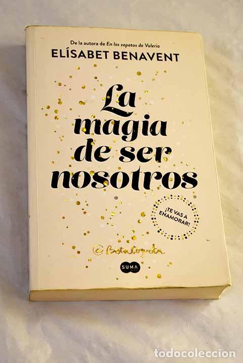 books: La magia de ser nosotros.- Benavent, El&iacute;sabet