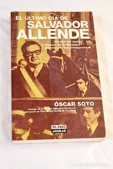 books: El &uacute;ltimo d&iacute;a de Salvador Allende.- Soto, &Oacute;scar