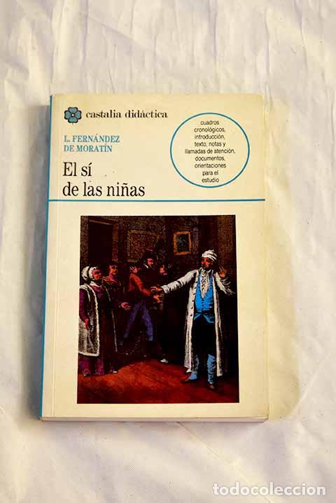 books: El s&iacute; de las ni&ntilde;as: Fern&aacute;ndez de Morat&iacute;n, Leandro.- Fern&aacute;ndez de Morat&iacute;n, Leandro