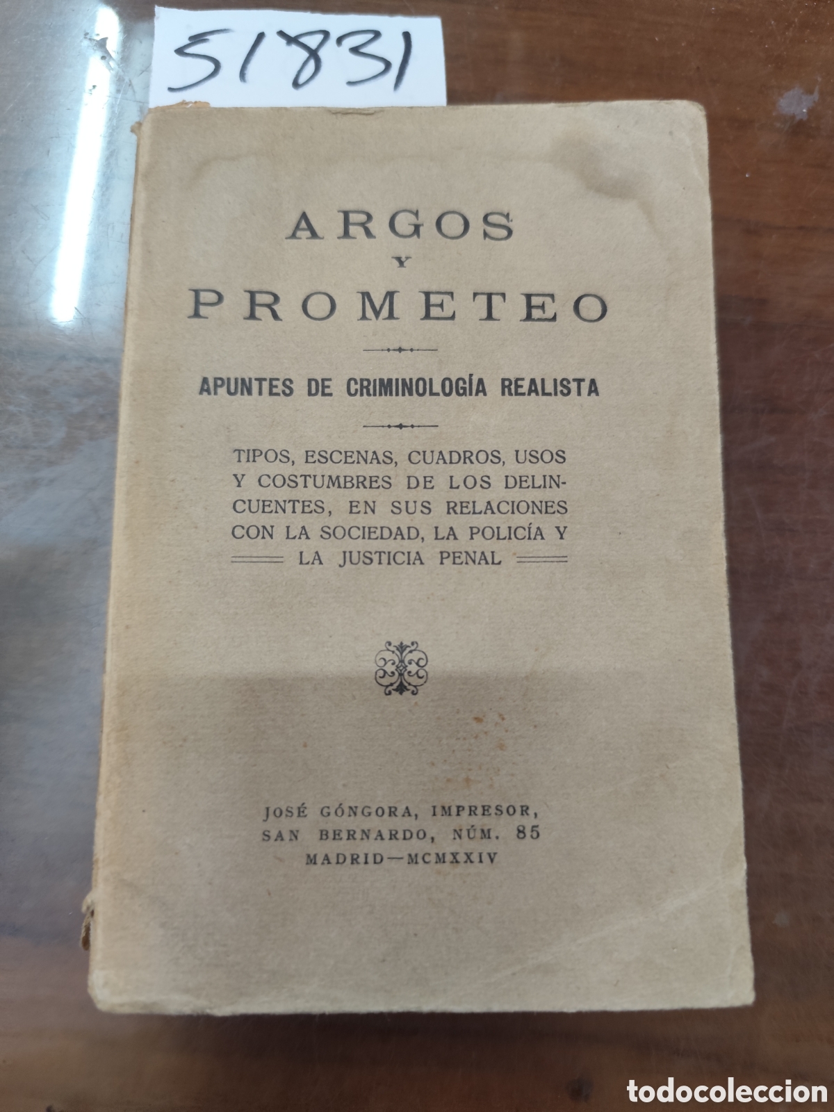 books: ARGOS Y PROMETEO. Apuntes de criminolog&iacute;a realista. Tipos,escenas,cuadros,usos y costumbres de los d